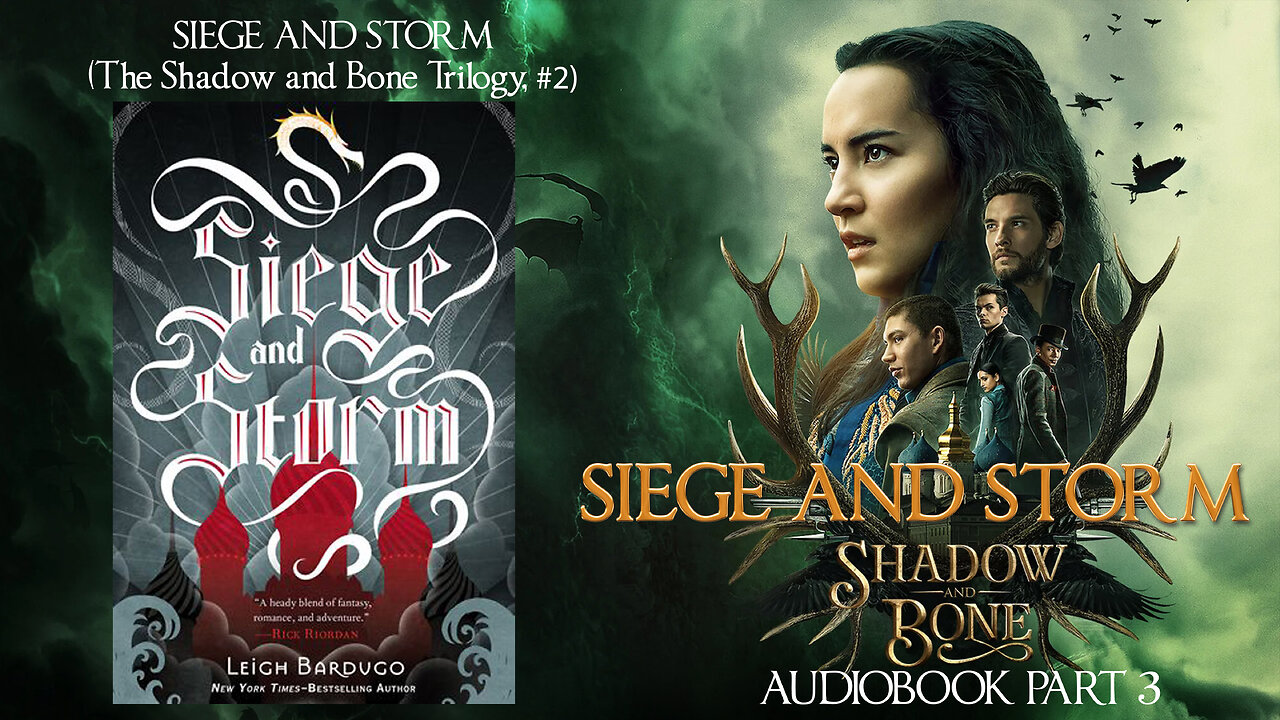 Siege and Storm Part 3 | The Shadow and Bone Trilogy #2