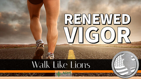"Renewed Vigor" Walk Like Lions Christian Daily Devotion with Chappy Oct 25, 2022