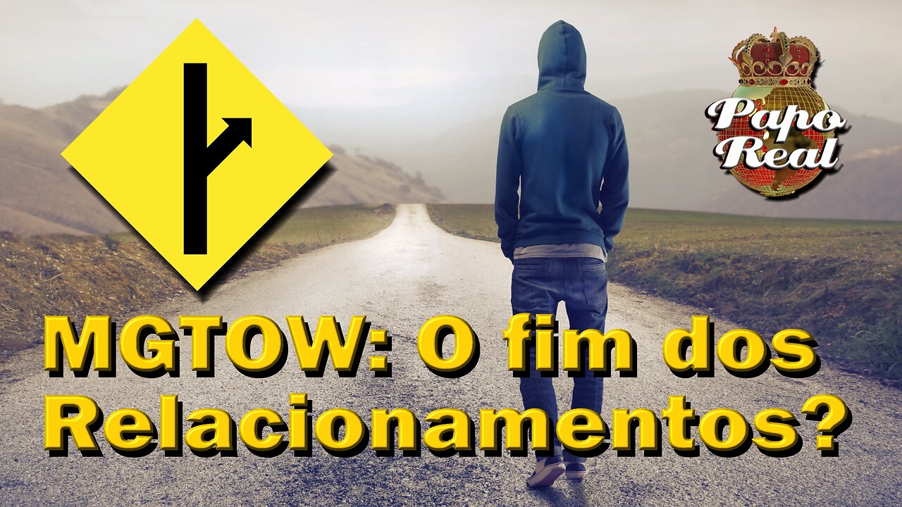 MGTOW: O fim dos Relacionamentos?