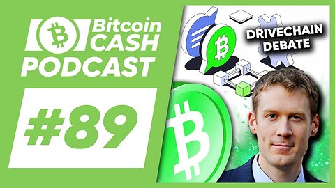 The Bitcoin Cash Podcast #89 Drivechain Debate feat. Paul Sztorc