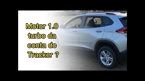 Motor 1.0 Turbo fica bom no Tracker ? Cuidado em rodovia em retomadas ele deixa a desejar.