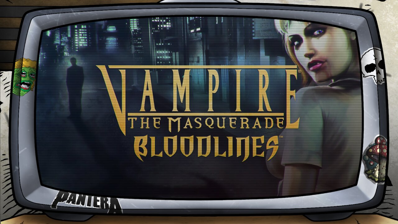 [ Vampire The Masquerade: Bloodlines ]