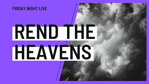 REND THE HEAVENS