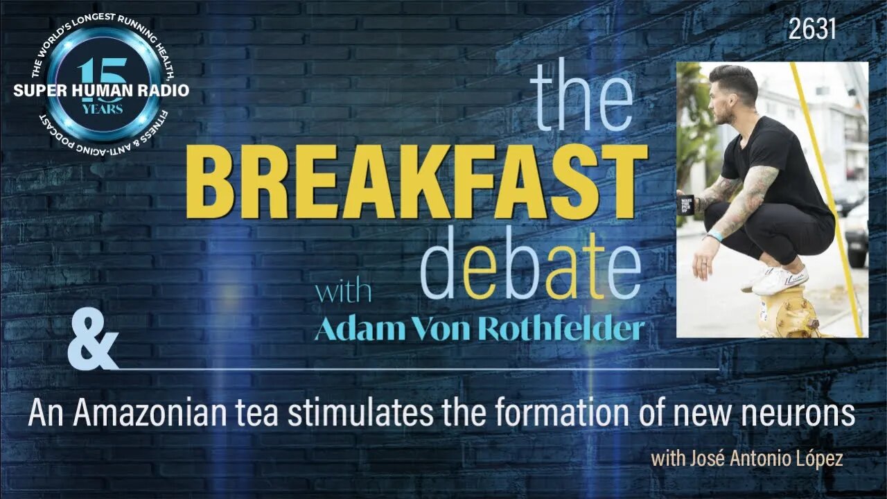 The Breakfast Debate + Amazonian Tea Stimulates the Formation of New Neurons