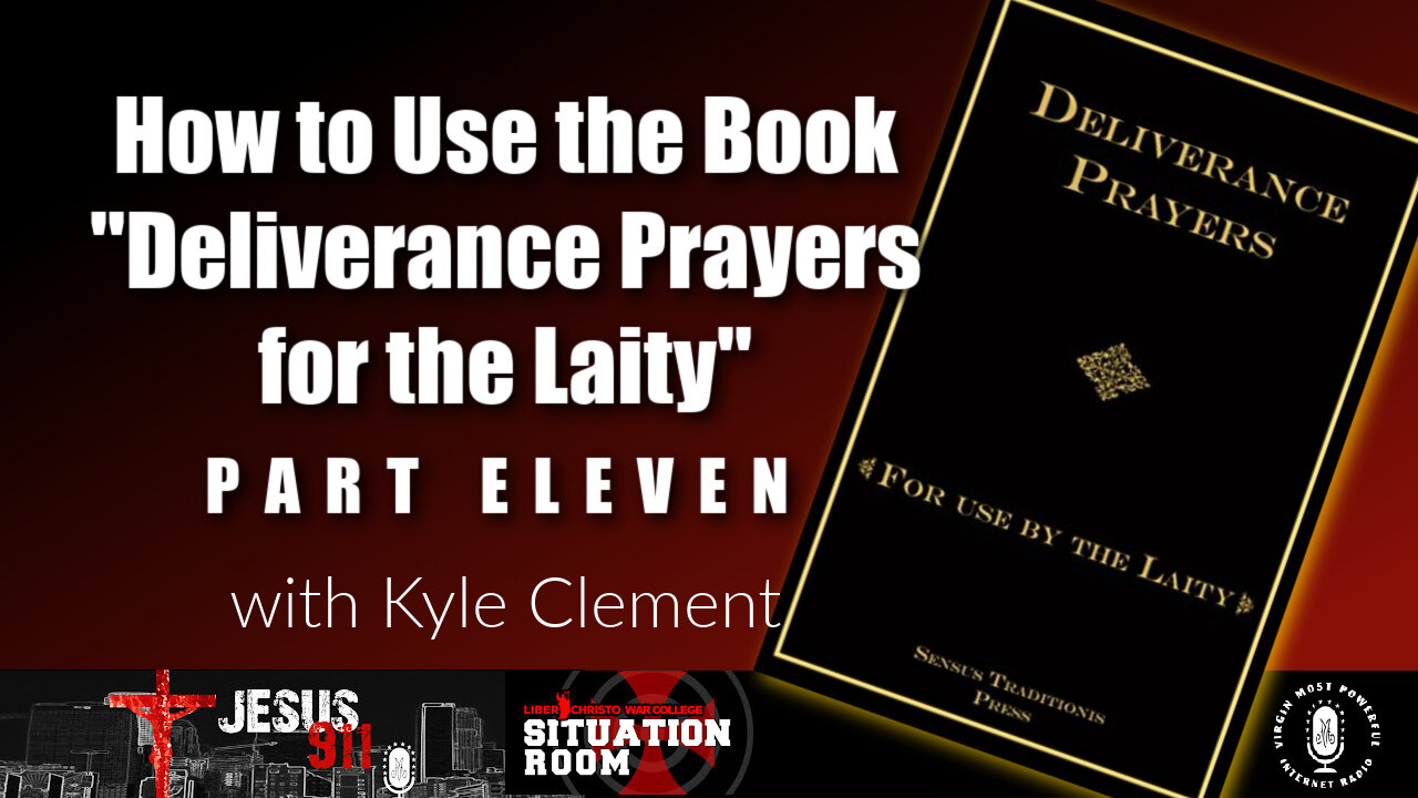 07 Dec 22, Jesus 911: How to Use the Book "Deliverance Prayers for the Laity" (Pt. 11)