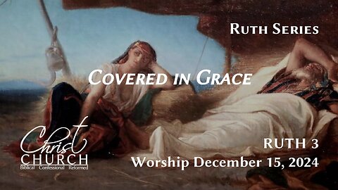 Covered in Grace | Ruth 3 | Rev. John Canales