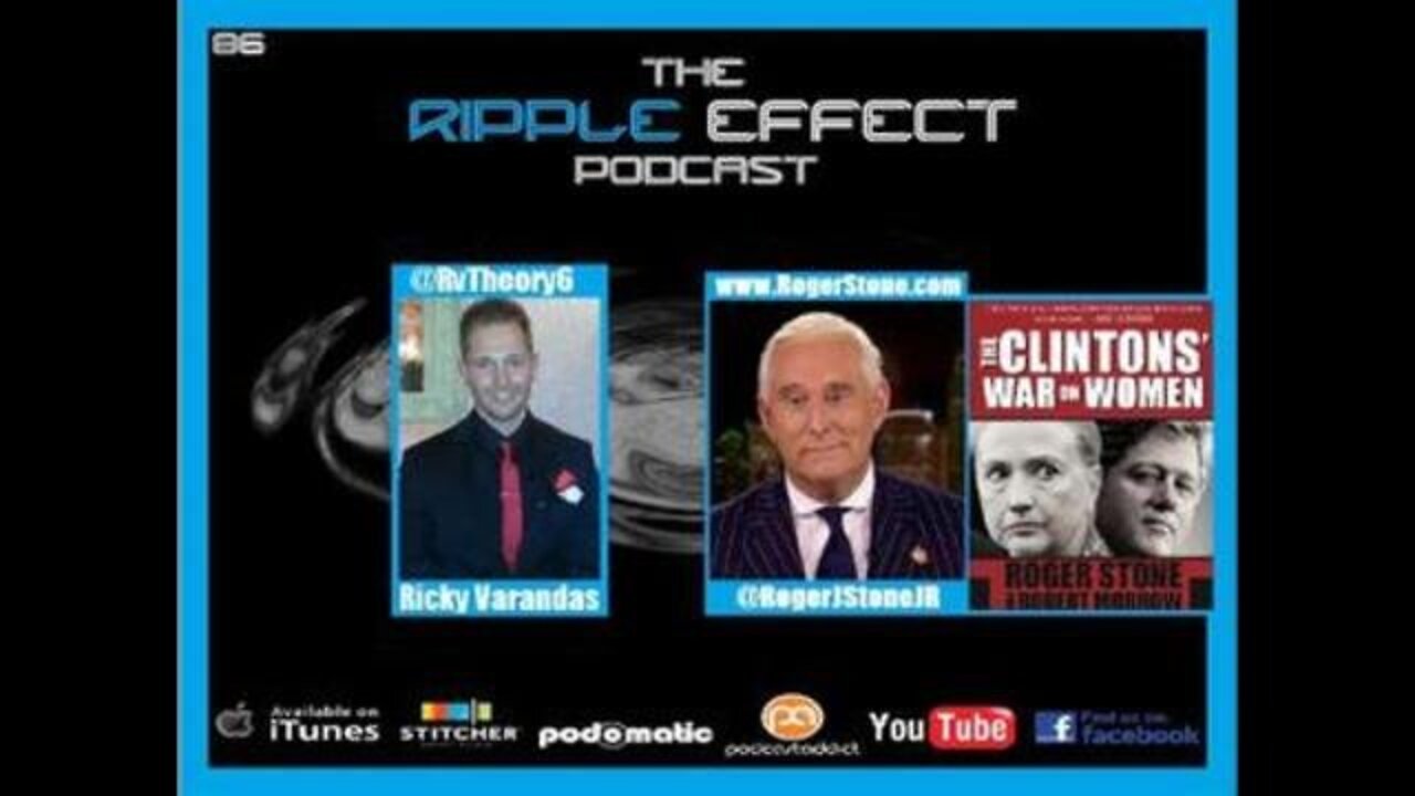 The Ripple Effect Podcast # 86 (Roger Stone | The Clinton's War On Women)