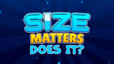 DOES SIZE MATTER!?