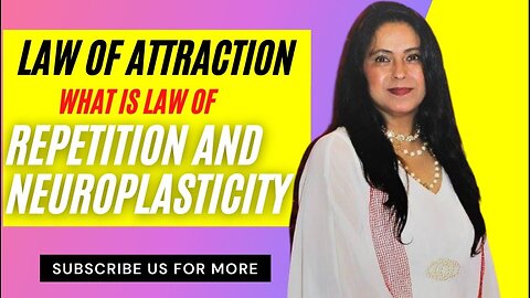 Law of Attraction: What is Law of Repetition and Neuroplasticity