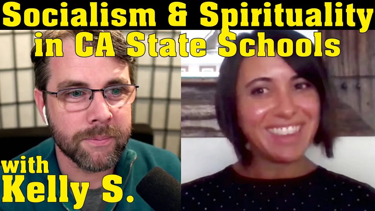 Socialism & Spirituality in California Public Schools | with Kelly S.