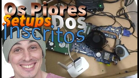 QUEM TEM O PIOR SETUP #8