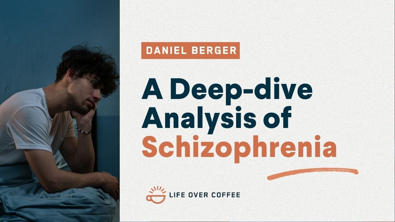 A Deep-dive Analysis of Schizophrenia with Dr. Daniel Berger Berger