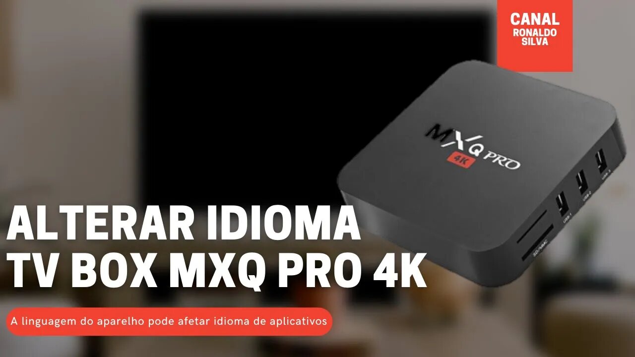 Alterar o idioma do TV BOX MXQ PRO 4K