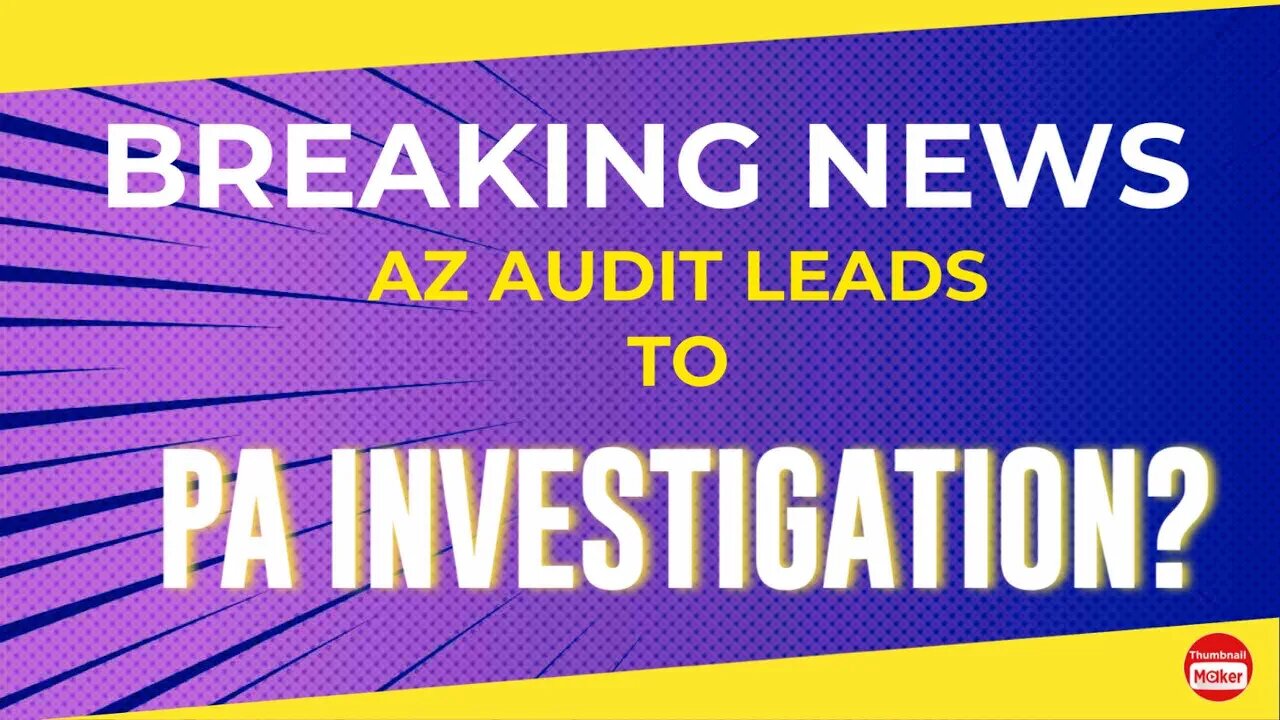 BREAKING NEWS: ARIZONA AUDIT LEADS TO PA INVESTIGATION DISCOVERY?