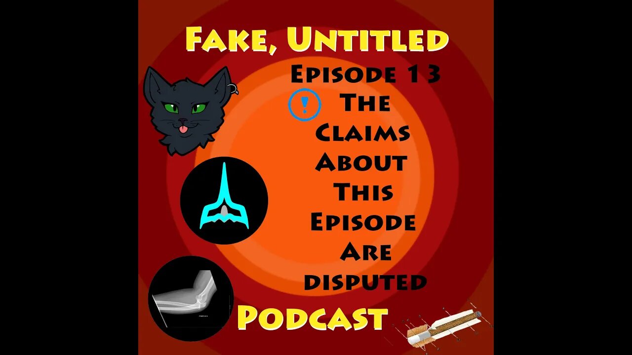 Fake, Untitled Podcast: Episode 13 -The Claims About This Episode Are Disputed