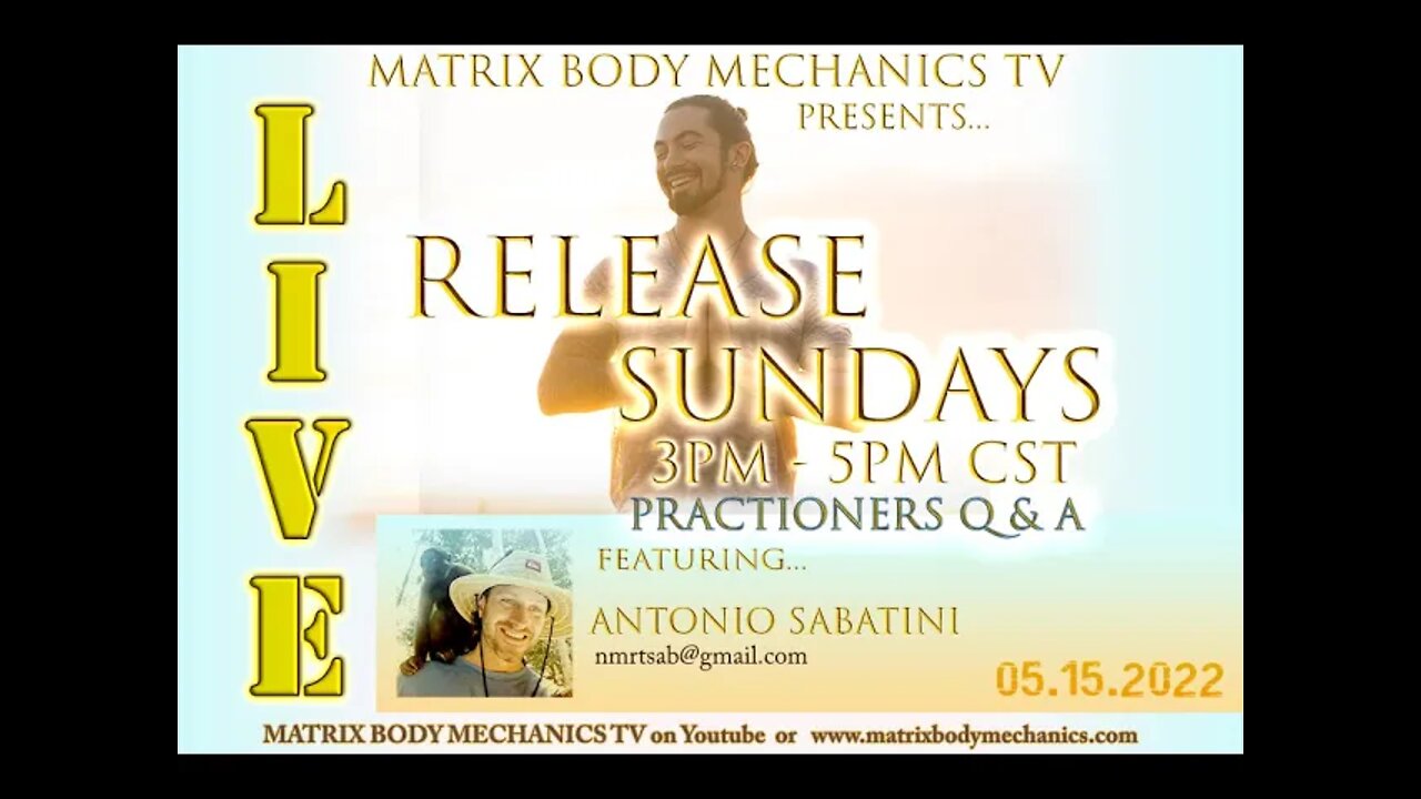 MBM - RELEASE SUNDAYS LIVE - 5-15-22 - PRACTITIONERS Q & A w/ Antonio Sabatini