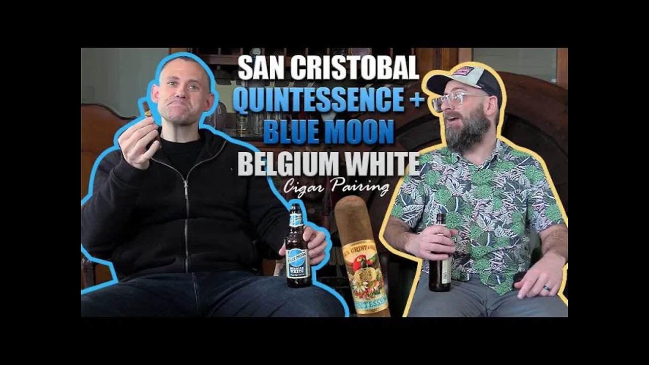 San Cristobal Quintessence + Blue Moon Belgian White Cigar Pairing