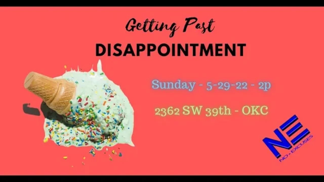 Getting Past Disappointment NE 5 29 22