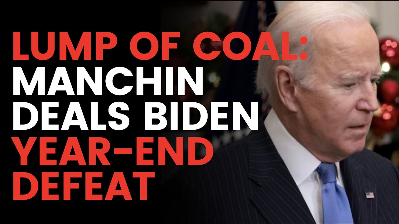 Lump of Coal: Manchin deals Biden crushing year-end defeat