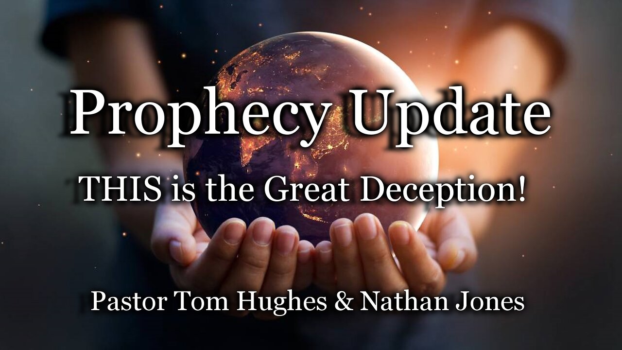 Prophecy Update: THIS Is the Great Deception!