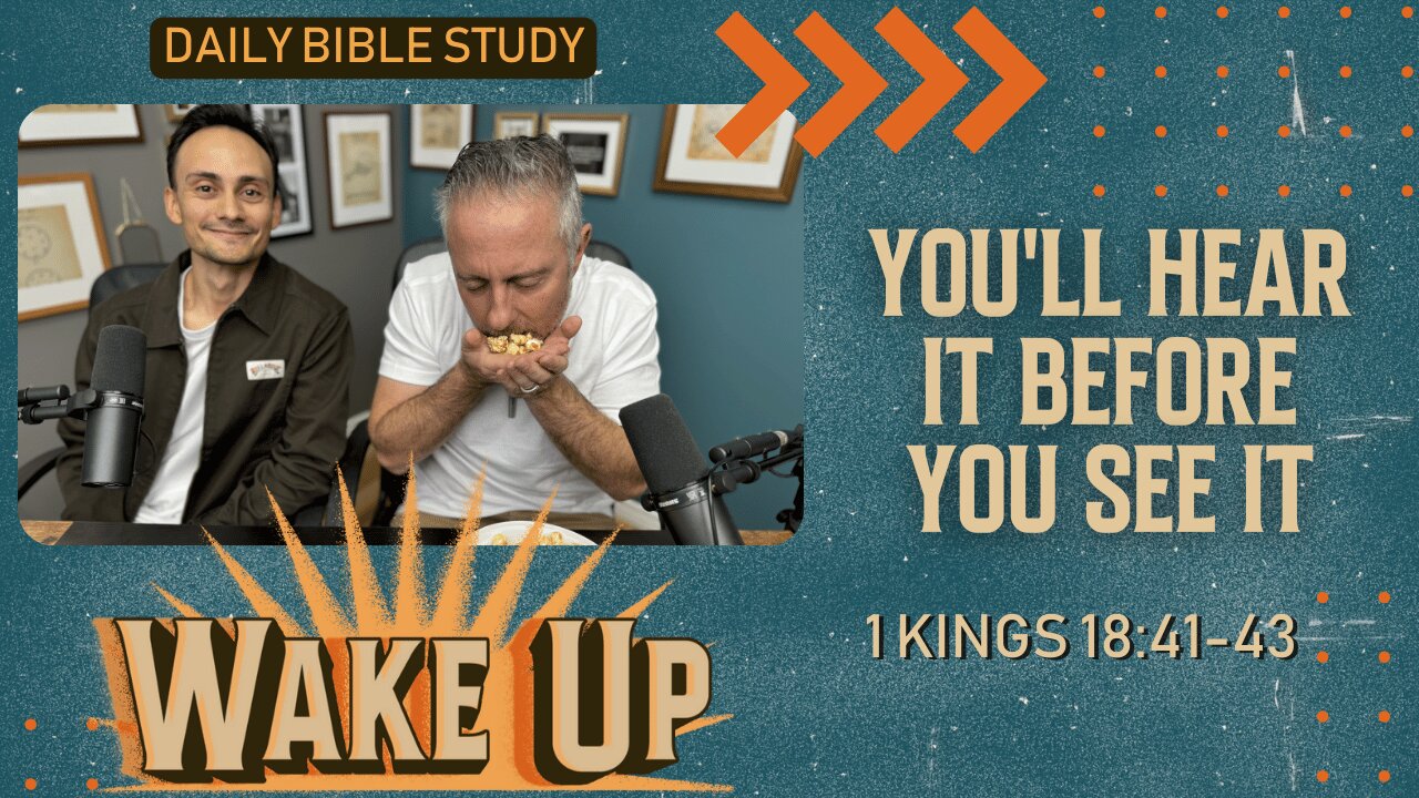 WakeUp Daily Devotional | You'll Hear it Before You See it | 1 Kings 18:41-43