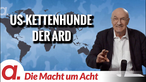 Die Macht um Acht (131) “US-Kettenhunde der ARD”