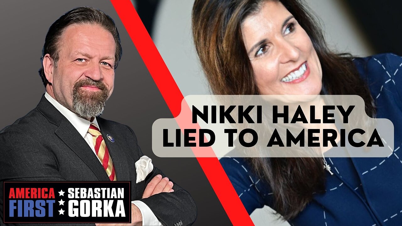 Nikki Haley lied to America. Sebastian Gorka on AMERICA First