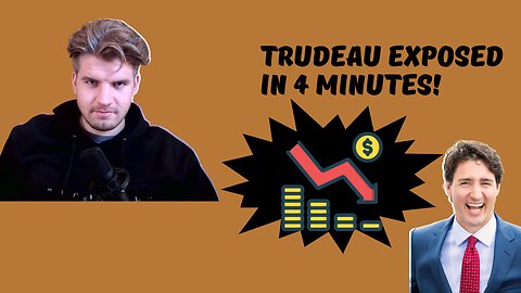 Trudeau's Plan To Crash The Economy Explained In 4 Minutes!