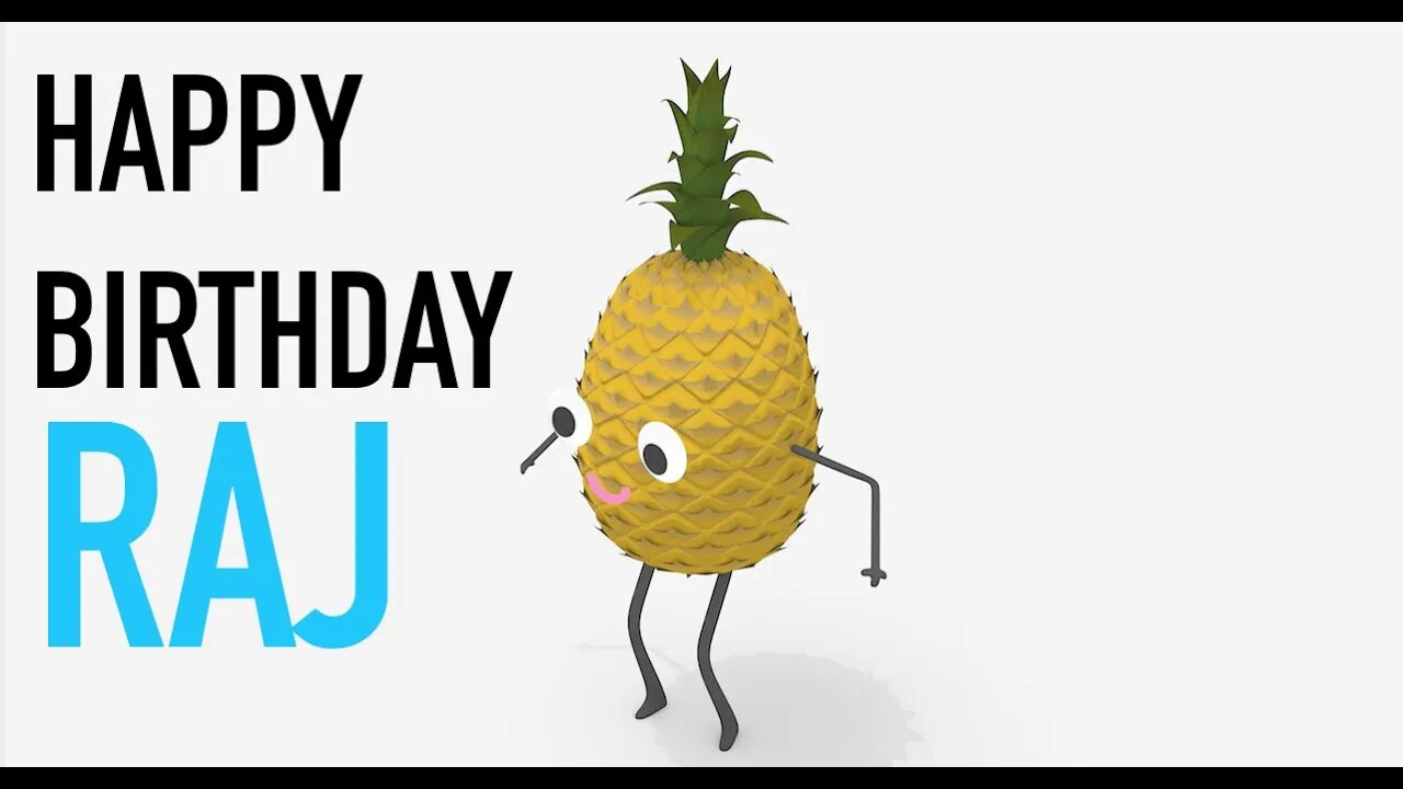 Happy Birthday RAJ! - PINEAPPLE Birthday Song