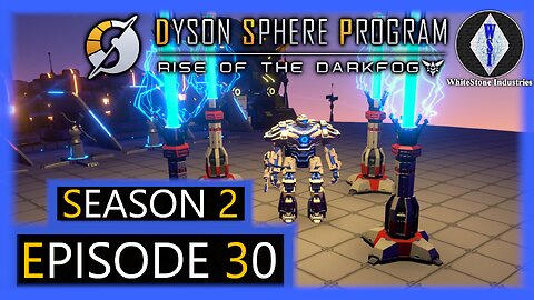 Dyson Sphere Program | Season 2 | Episode 30