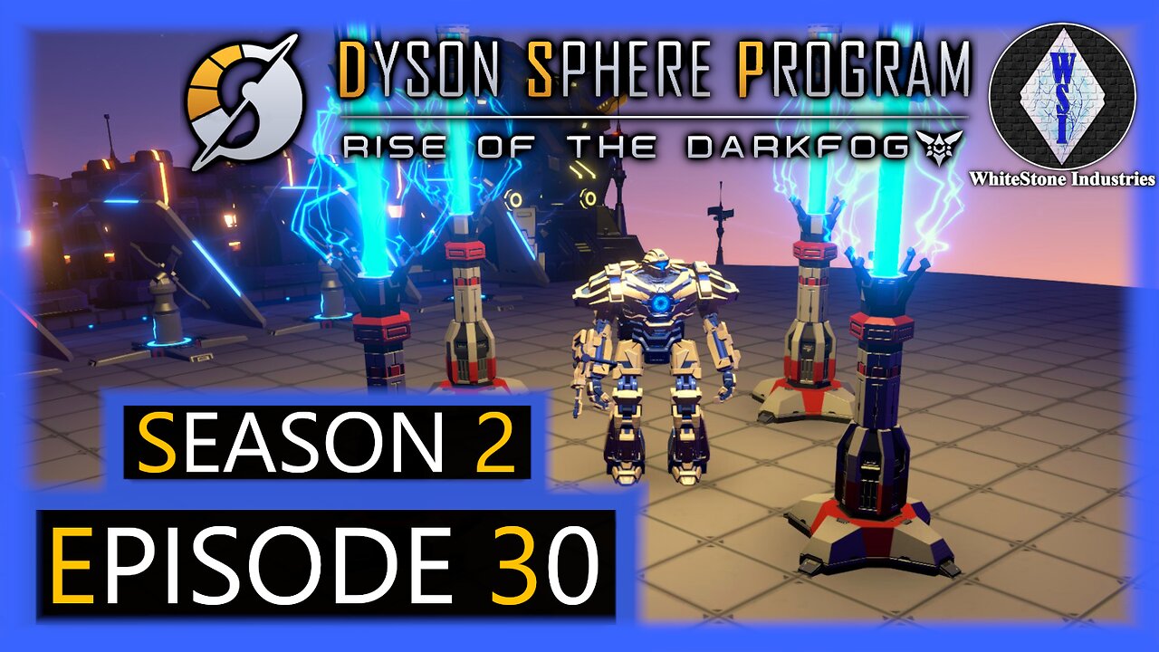 Dyson Sphere Program | Season 2 | Episode 30