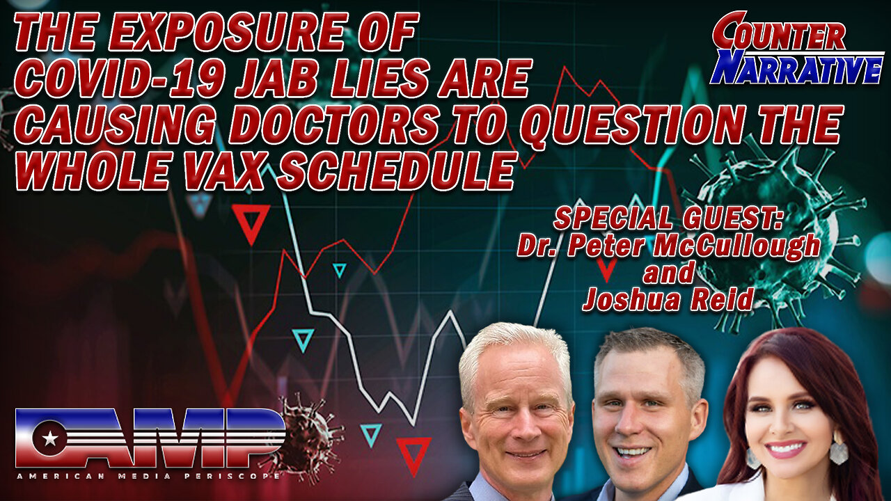 The Exposure of Covid-19 Jab Lies Are Causing Doctors to Question The Whole Vax Schedule | Counter Narrative Ep. 89