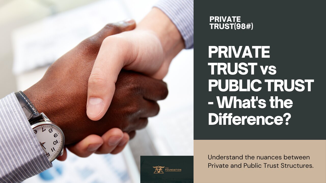 [The] FOUNDATION - PRIVATE TRUST(98#) vs PUBLIC TRUST - WHAT'S THE DIFFERENCE??? - 02.20.2019