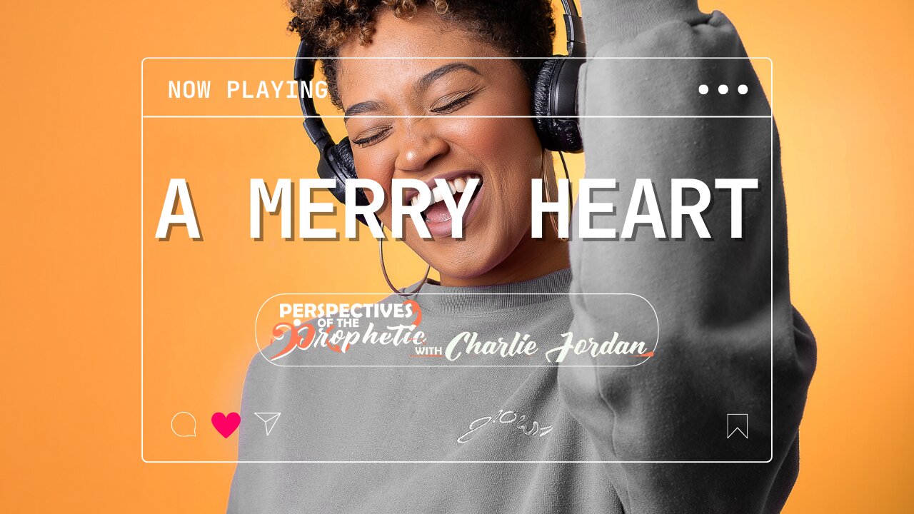 A Merry Heart | Perspectives Of The Prophetic