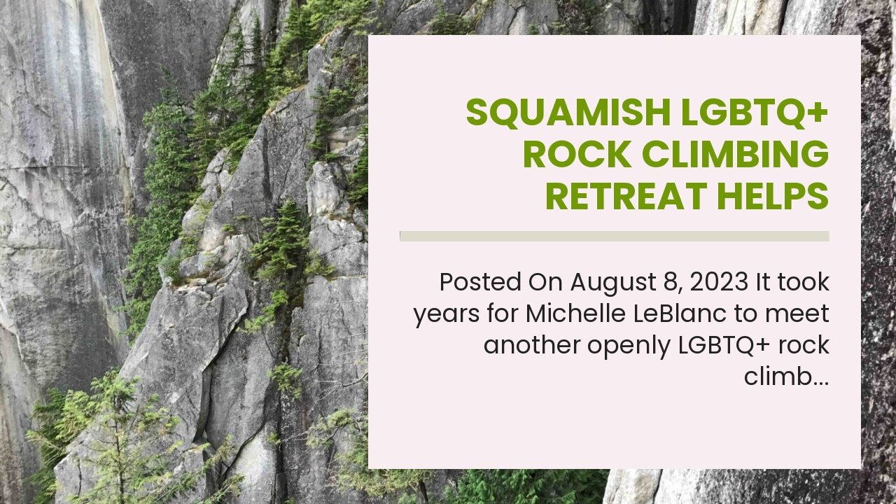 Squamish LGBTQ+ rock climbing retreat helps climbers reach new heights