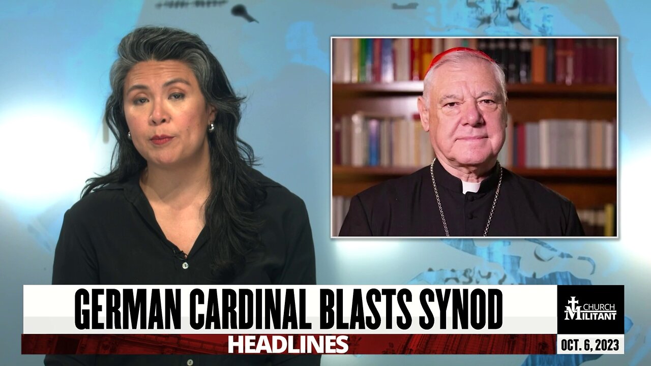 German Cardinal Blasts Synod — Headlines — October 6, 2023
