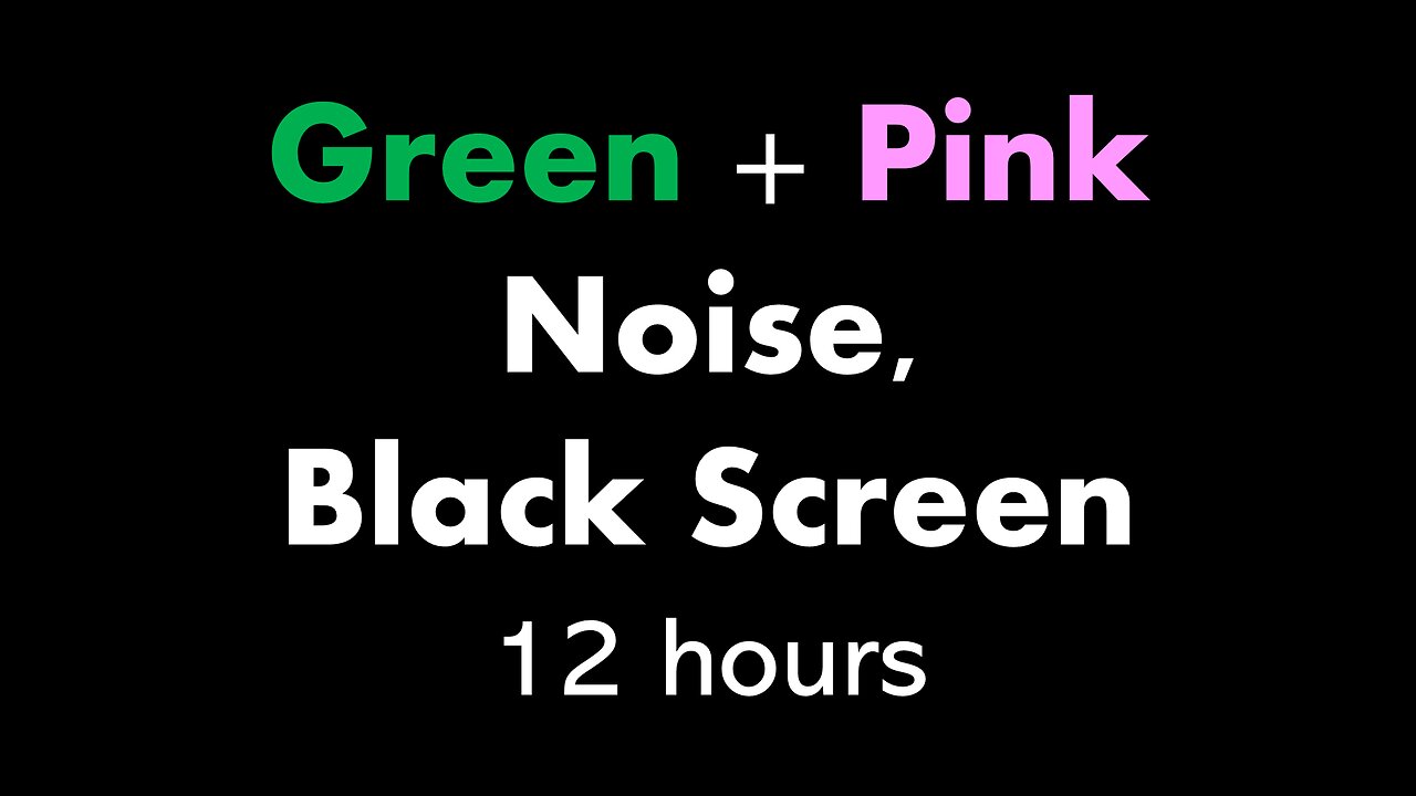 Green + Pink Noise, Black Screen 🟢🌸⬛ • 12 hours