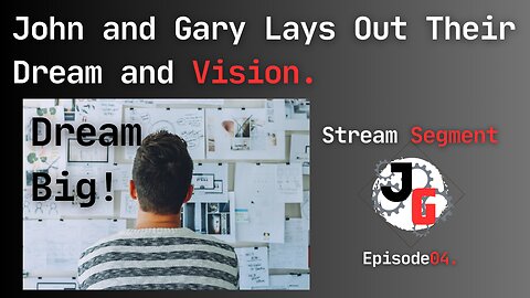 John and Gary Lay Out Their Dream and Vision