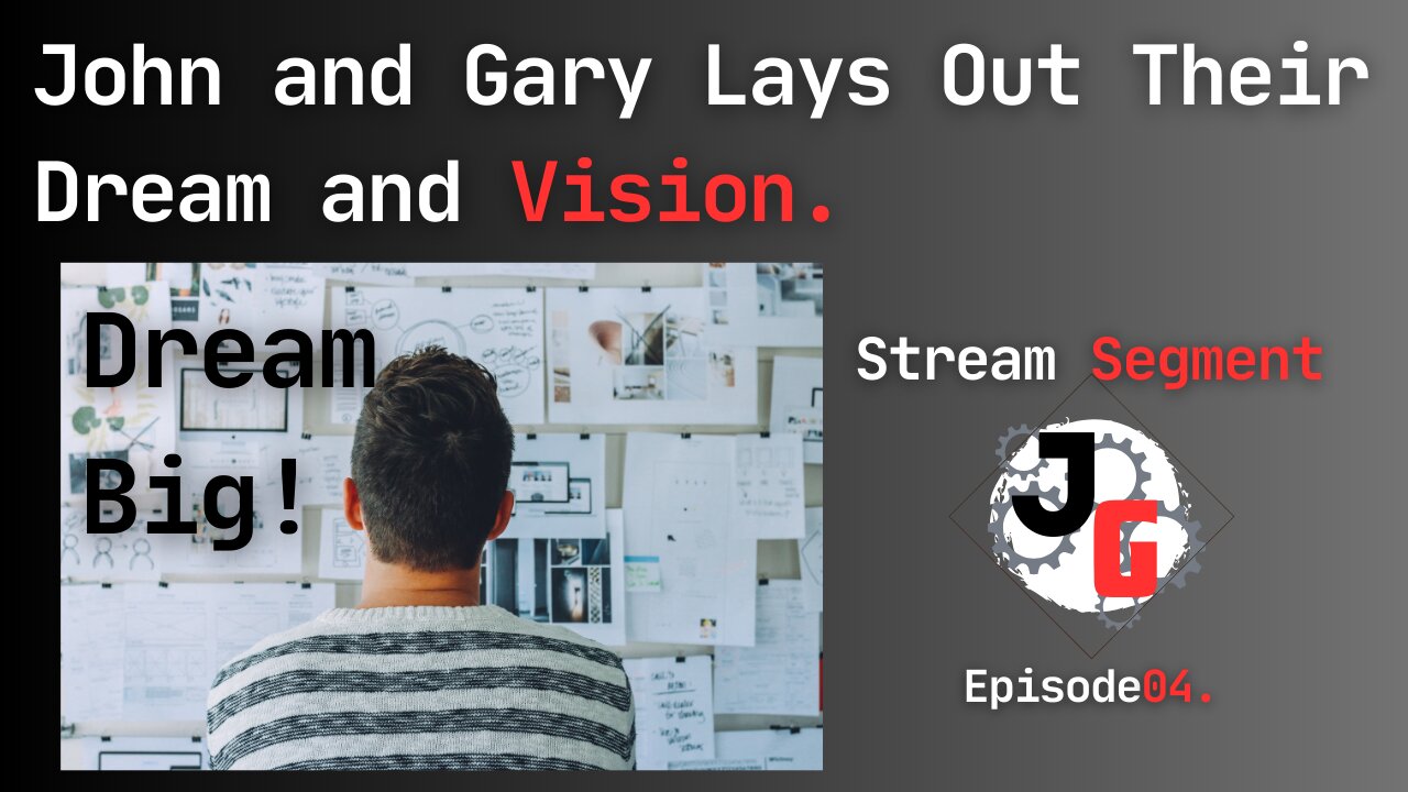 John and Gary Lay Out Their Dream and Vision