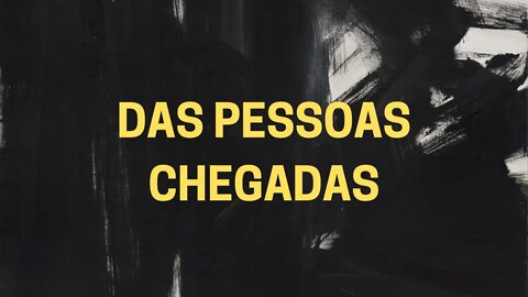 Leitura do poema em prosa DAS PESSOAS CHEGADAS