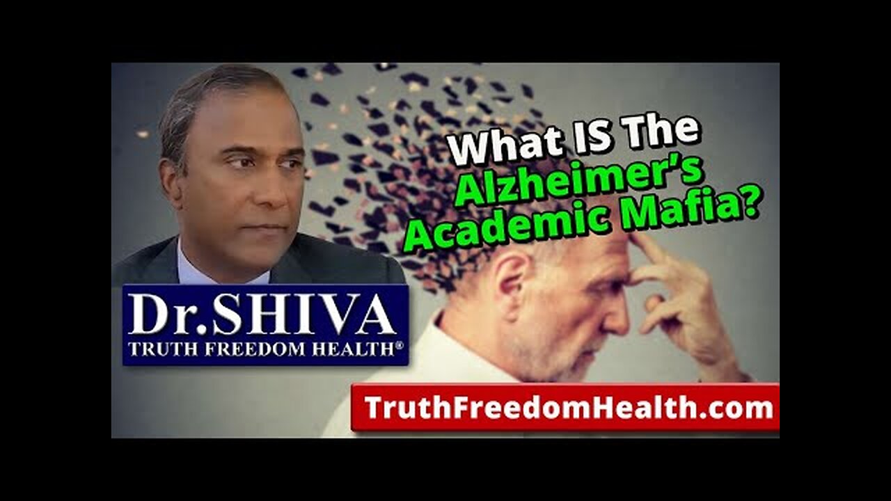 Dr.SHIVA: What IS The Alzheimer's Academic Mafia?