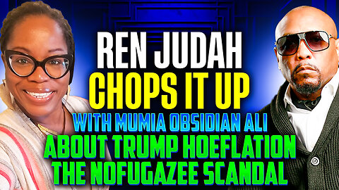 Ren Judah Chops It Up With Mumia Obsidian Ali About Trump, Hoeflation & The NoFugazee Scandal!