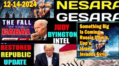 Judy Byington. Restored Republic via a GCR ~ Situation Update Dec 14 ~ Something Big Is Coming: Russia Icbm’s, Uap’s, Israel Invades Syria - Benjamin Fulford. Pascal Najadi