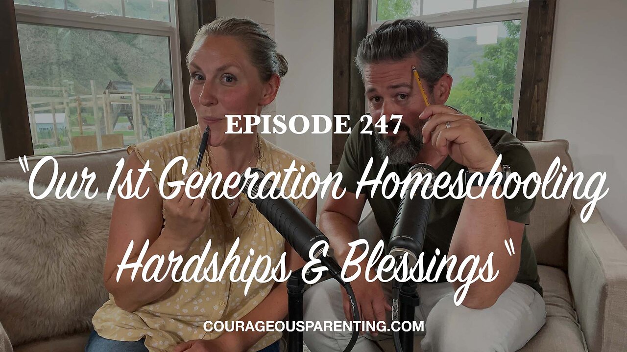 Episode 247 - “Our 1st Generation Homeschooling Hardships & Blessings“