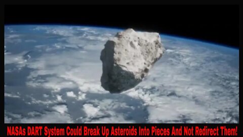 DART Asteroid Deflection System Could Break Entire Asteroid Up And Not Redirect It!