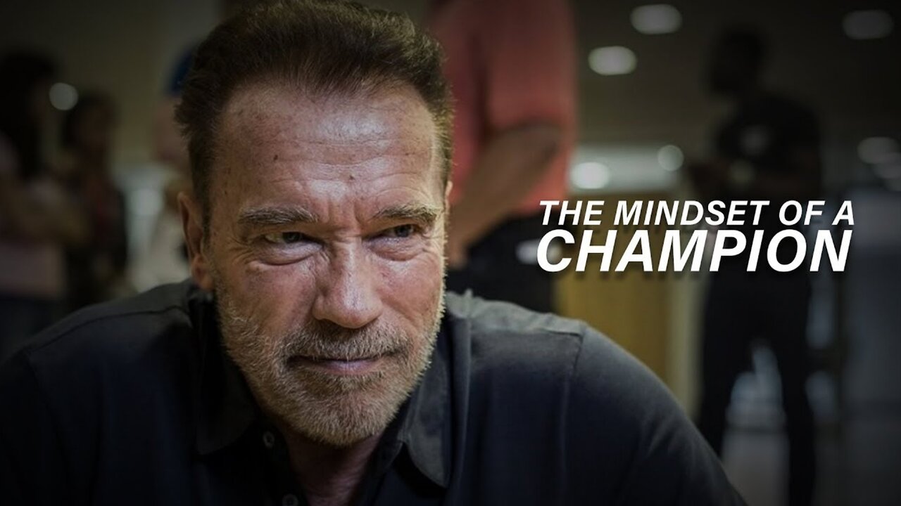 THE MINDSET OF A CHAMPION - Arnold Schwarzenegger (Motivation