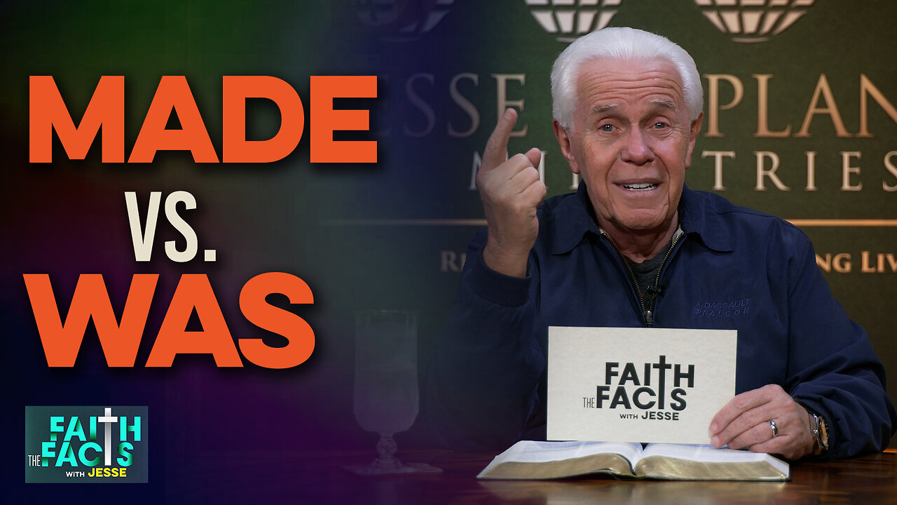 Faith the Facts: Made vs. Was