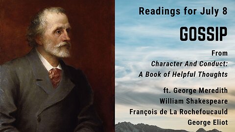 Gossip I: Day 187 readings from "Character And Conduct" - July 8