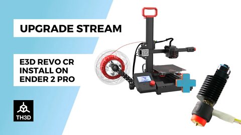 Ender 2 Pro + E3D REVO CR Upgrade | Livestream | 7 PM 09/02/22