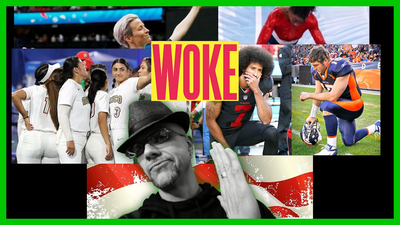 WHAT'S NEXT...THE WIDE, WIDE WORLD OF WOKE SPORTS...